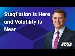 Stagflation Is Here and Volatility Is Near