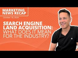 Search Engine Land Was Acquired! What This Means for Marketers - Ignite Friday