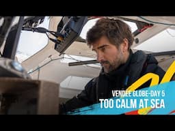 Too Calm At Sea - Day 5 - Vendee Globe