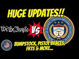 HUGE UPDATES: Bumpstocks, Pistol Braces, FRTs & MORE!!