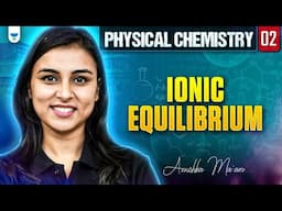 NEET 2025 UDAAN: Ionic Equilibrium | Physical Chemistry | Part 2 | Anushka Choudhary