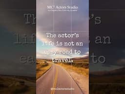 The actors life is not an easy road to travel.