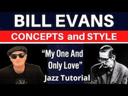 BILL EVANS CONCEPTS: "My One and Only Love", - Jazz Ranch Tutorial w/ Free Score Download