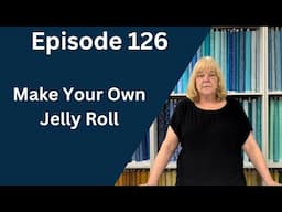 Make Your Own Jelly Roll | Episode 126