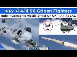 96 Gripen Production In India, India Hypersonic Effect In UK, IAF At LAC | Defence Updates #2521