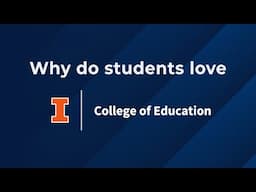 Why Students Love the College of Education at Illinois