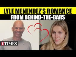 Lyle Menendez Finds Love In 35-Year Younger Uni Student Milly Bucksey; Wife Rebecca Sneed Responds