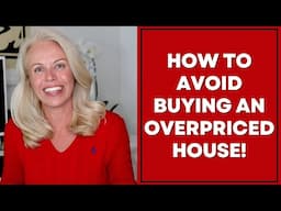 How To Avoid Buying an Overpriced House!