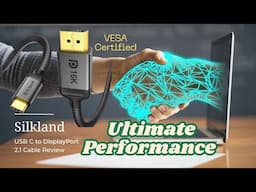 Silkland USB C to DisplayPort 2.1 Cable Review: Ultimate Performance for 16K, 8K, and 4K Displays