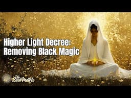 Higher Light Decree: Removing Black Magic