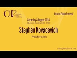 Stephen Kovacevich Masterclass | Oxford Piano Festival 2024