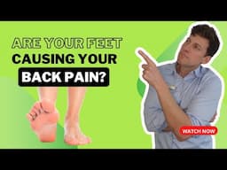 Why Is Your Foot Key for Your Back Pain and Sciatica | How to Fix It