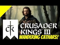 Crusader Kings III: Wandering Cathars! - Ep 3