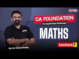 CA Foundation Maths I Lecture 7 I For May 25 / Sep 25 I CA Vinod Reddy