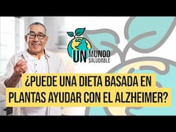 ¿Puede una dieta basada en plantas ayudar con el Alzheimer?