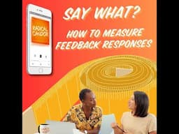 Say What? How to Measure Feedback Responses 6 | 41