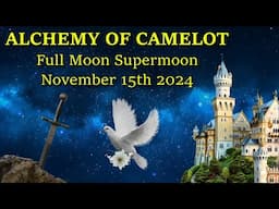 Alchemy of Camelot, Full Moon Supermoon November 15th 2024