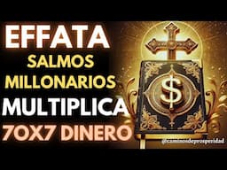 🌟EFFATA ♦ 7 SALMOS PODEROSOS PARA LLAMAR RIQUEZA INMEDIATA Y MULTIPLICAR EL DINERO 70 VECES 7💲💸