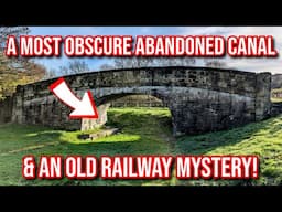 The Most Obscure Canal - The Pinxton Arm & an Old Railway Mystery / The Cromford Canal