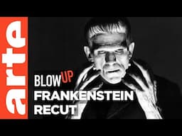 Frankenstein Recut - Blow Up - ARTE