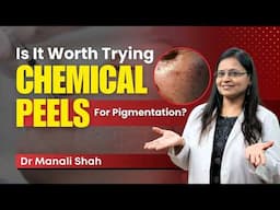 Pigmentation के लिए Chemical Peels कितना Effective है? | Chemical Peels for Pigmentation |Clear Skin