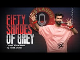 50 Shades of Grey | Roast | Standup Comedy by Harsh Gujral