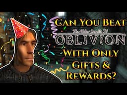 Can You Beat Oblivion With Only Gifts & Rewards?