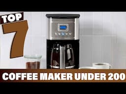 7 Best Coffee Makers Under $200 with Programmable Features