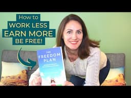 Freedom Plan to Earn More Money + Work Less!