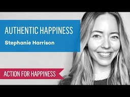 Find Authentic Happiness with Stephanie Harrison