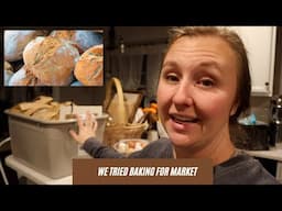 Our first time baking for market, did we make it? | Uncommon Roots Homestead