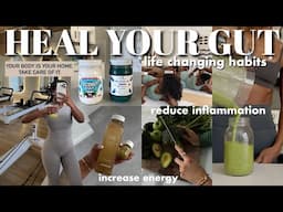 *life changing* habits that HEALED MY GUT | reduce boating, inflammation, gain energy & weight loss