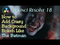 Davinci Resolve 18 Crazy Bokeh Background Effect Like the Batman