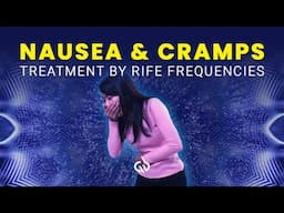 Nausea and Cramp Relief: Powerful Rife Frequencies Treatment