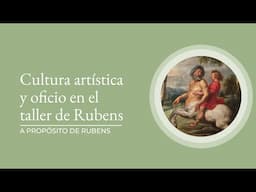 "Cultura artística y oficio en el taller de Rubens" por Alejandro Vergara