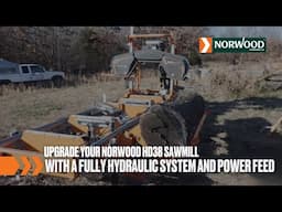 Upgrade Your Norwood HD38 Sawmill with a Fully Hydraulic System and Power Feed