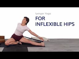 Iyengar Yoga for Inflexible Hips-General Level