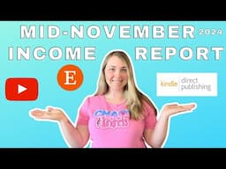 Mid-November Income Report For Amazon KDP, Etsy, & YouTube 2024!