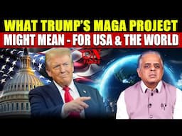 What Trump’s MAGA Project? Might Mean - For USA & The World | Lt. Gen. Raj Shukla On Target |