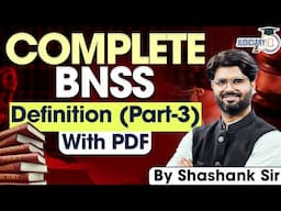 BNSS Complete Lecture | Definition Part - 03 | Bharatiya Nyaya Suraksha Sanhita 2023 By Shashank Sir