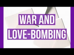 War and Love Bombing