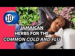 10 JAMAICAN HERBS for the COMMON COLD and the FLU pt 1 / Earth's Medicine