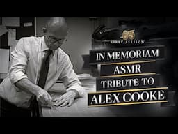 ASMR Tribute to Alex Cooke’s Masterful Craftsmanship | Henry Poole Bespoke Cutter | Kirby Allison