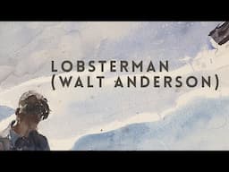 An Awful Lot of Thinking and Dreaming – Lobsterman (Walt Anderson)