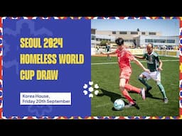 Seoul 2024 Homeless World Cup Draw