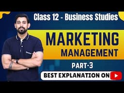 Chapter 11 | Marketing Management | Business Studies | Class 12 | Part 3