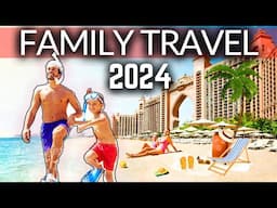 Top 10 Best Places to Travel with Kids 2024 | International Family Destinations