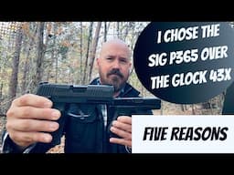 FIVE Reasons I Switched from the Glock 43X to the SIG P365