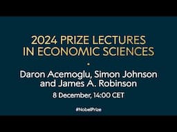 2024 prize lectures in economic sciences | Daron Acemoglu, Simon Johnson and James Robinson