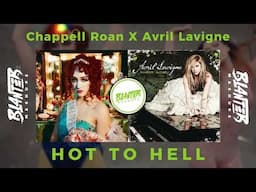 Chappell Roan & Avril Lavigne - HOT TO HELL! (By Blanter Mashups)